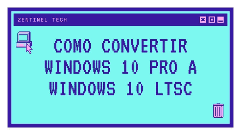Convertir Windows 10 Pro a Windows 10 LTSC